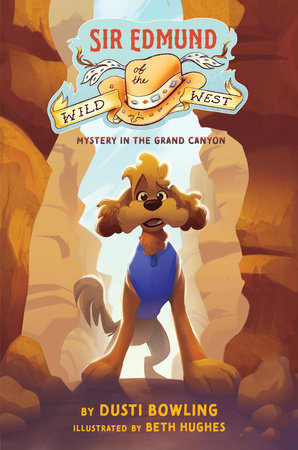 Sir Edmund of the Wild West: Mystery in the Grand Canyon Paperback by Dusti Bowling; illustrated by Beth Hughes
