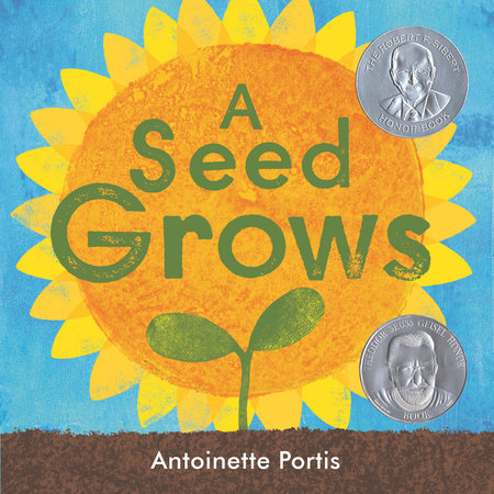 A Seed Grows Paperback by Antoinette Portis