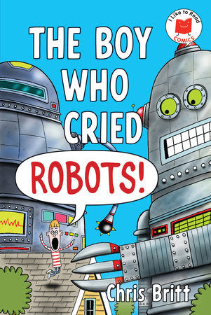 The Boy Who Cried Robots! Paperback by Chris Britt