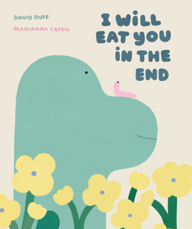 I Will Eat You in the End Hardcover by by David Duff; illustrated by Marianna Coppo