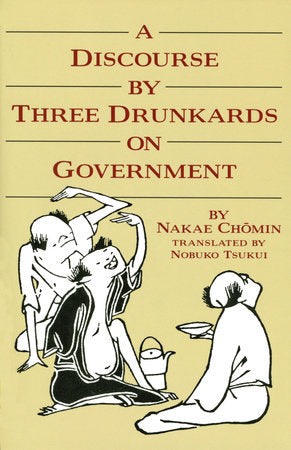A Discourse by Three Drunkards on Government Paperback by Nakae Chomin