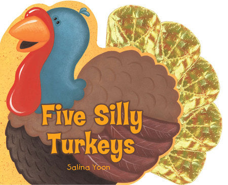 Five Silly Turkeys Board Book by Salina Yoon; Illustrated by Salina Yoon