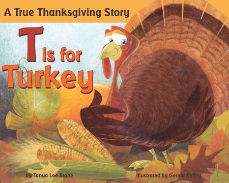 T Is for Turkey Paperback by Tanya Stone; Illustrated by Gerald Kelley