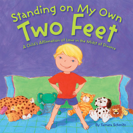 Standing on My Own Two Feet Hardcover by Tamara Schmitz