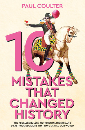 10 Mistakes That Changed History HC by Paul Coulter