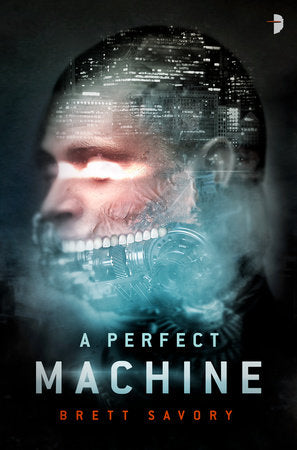 A Perfect Machine MM by Brett Savory