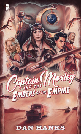 Captain Moxley and the Embers of the Empire Paperback by Dan Hanks