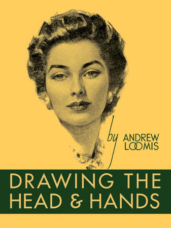 Drawing the Head and Hands Hardcover by Andrew Loomis