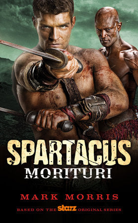 Spartacus: Morituri Paperback by Mark Morris