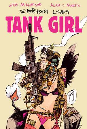 Everybody Loves Tank Girl Hardcover by Alan Martin & Jim Mahfood