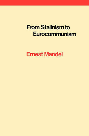 From Stalinism to Eurocommunism Paperback by Ernest Mandel