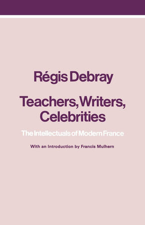 Teachers, Writers, Celebrities Paperback by Regis Debray