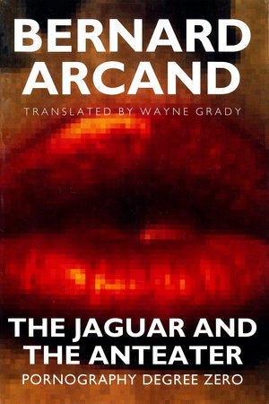 The Jaguar and the Anteater Hardcover by Bernard Arcand