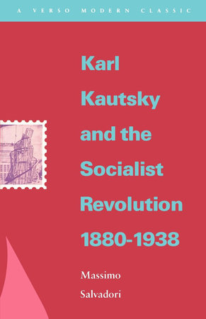 Karl Kautsky and the Socialist Revolution 1880-1938 Paperback by Massimo Salvadori
