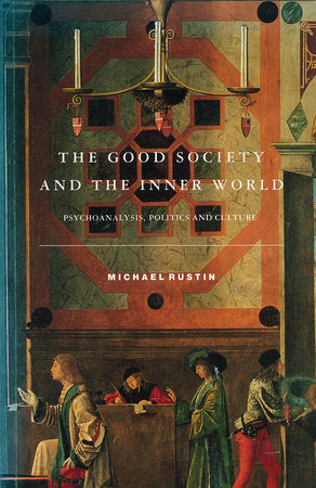 The Good Society and the Inner World Paperback by Michael Rustin