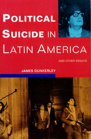 Political Suicide in Latin America Paperback by James Dunkerley
