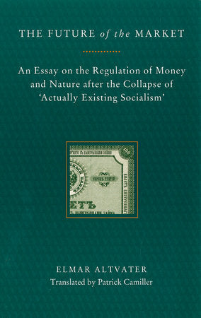 The Future of the Market Paperback by Elmar Altvater