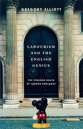 Labourism and the English Genius Paperback by Gregory Elliott