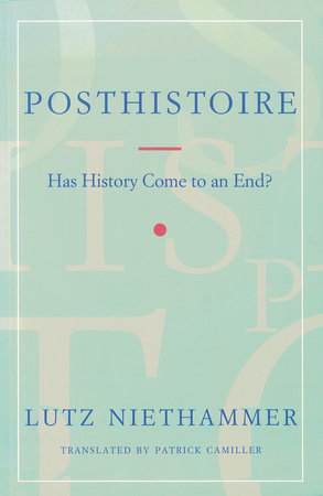 Posthistoire Paperback by Lutz Niethammer