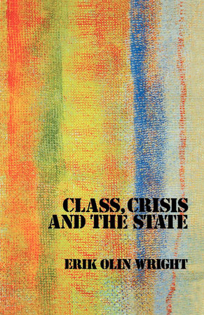 Class, Crisis and the State Paperback by Erik Olin Wright