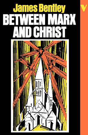 Between Marx and Christ Paperback by James Bentley