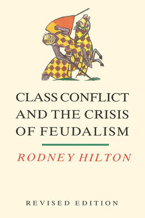 Class Conflict and the Crisis of Feudalism Paperback by Rodney Hilton
