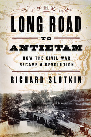 The Long Road to Antietam Hardcover by Richard Slotkin