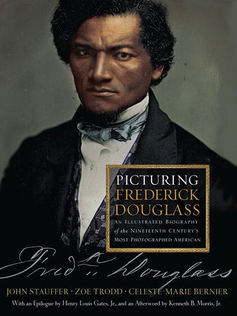Picturing Frederick Douglass Hardcover by John Stauffer;Henry Louis Gates Jr.-Foreward;Kenneth B. Morris-Afterword