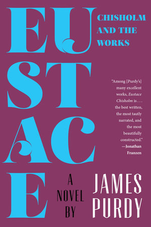 Eustace Chisholm and the Works Paperback by James Purdy
