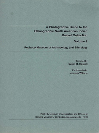 A Photographic Guide to the Ethnographic North American Indian Basket Collection Merchandise by Susan H. Haskell
