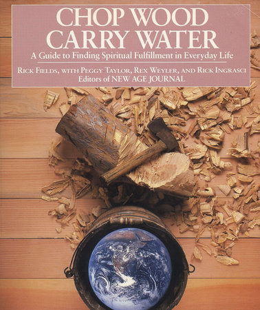 Chop Wood, Carry Water Paperback by Rick Fields