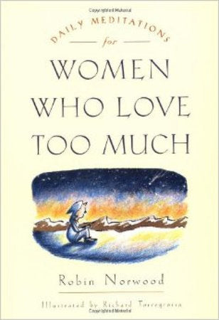Daily Meditations for Women Who Love Too Much Paperback by Robin Norwood
