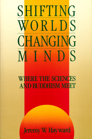 Shifting Worlds, Changing Minds Paperback by Jeremy W. Hayward