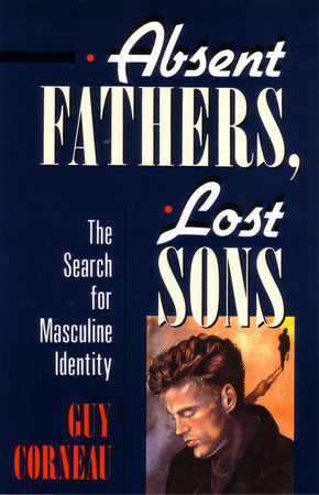Absent Fathers, Lost Sons Paperback by Guy Corneau