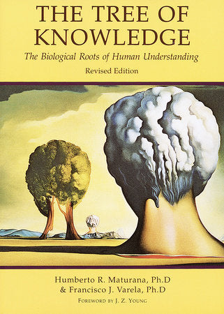 Tree of Knowledge Paperback by Humberto R. Maturana, Francisco J. Varela; Foreword by J. Z. Young
