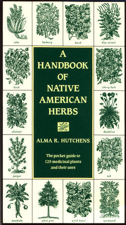 A Handbook of Native American Herbs Paperback by Alma R. Hutchens