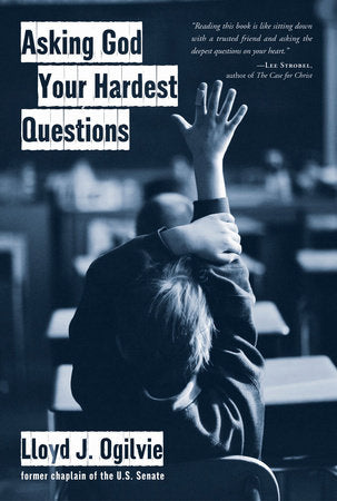 Asking God Your Hardest Questions Paperback by Lloyd J. Ogilvie