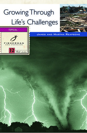 Growing Through Life's Challenges Paperback by James and Martha Reapsome