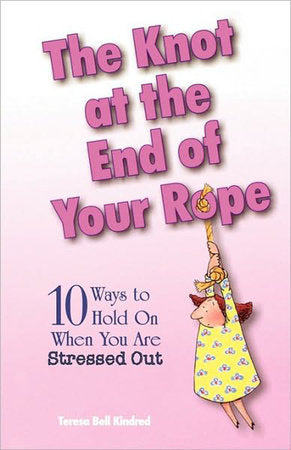 The Knot at the End of Your Rope Paperback by Teresa Bell Kindred