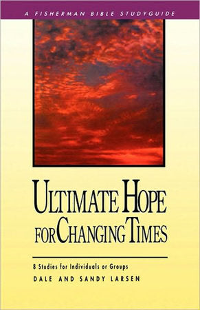 Ultimate Hope for Changing Times Paperback by Dale and Sandy Larsen