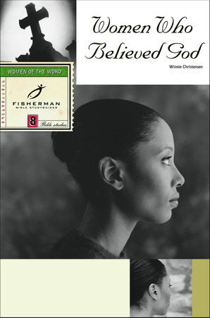Women Who Believed God Paperback by Winnie Christensen