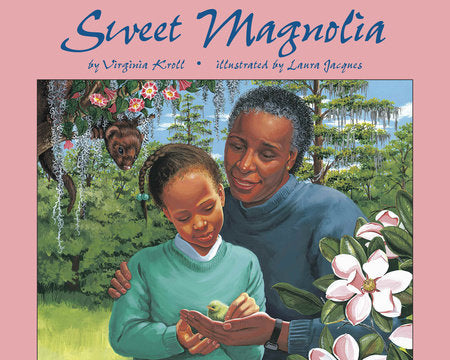 Sweet Magnolia Paperback by Virginia Kroll (Author); Laura Jacques (Illustrator)