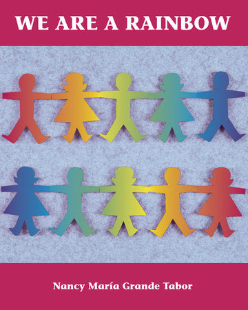 We Are a Rainbow Paperback by Nancy María Grande Tabor (Author/Illustrator)