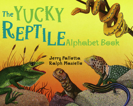 The Yucky Reptile Alphabet Book Paperback by Jerry Pallotta (Author); Ralph Masiello (Illustrator)