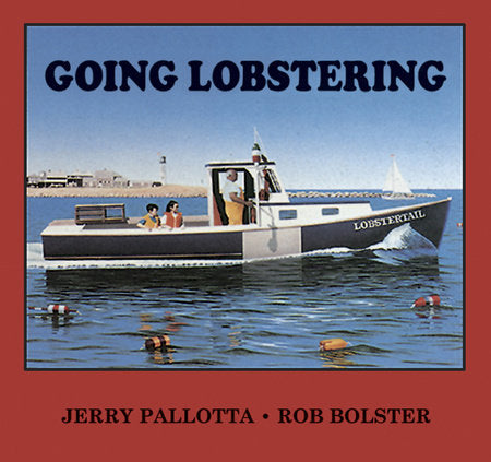 Going Lobstering Paperback by Jerry Pallotta (Author); Rob Bolster (Illustrator)