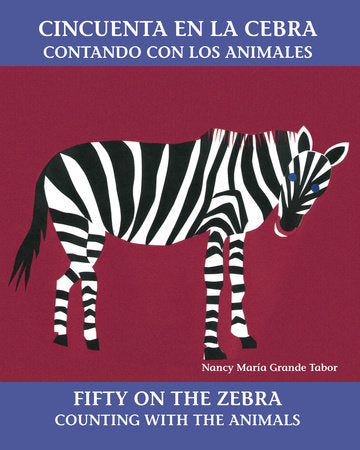 Cincuenta en la cebra / Fifty On the Zebra (Spanish Bilingual Edition) Paperback by Nancy María Grande Tabor (Author/Illustrator)