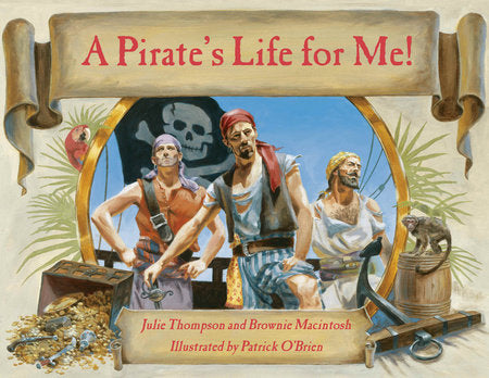A Pirate's Life for Me Paperback by Brownie Macintosh (Author); Julie Thompson (Author); Patrick O'Brien (Illustrator)