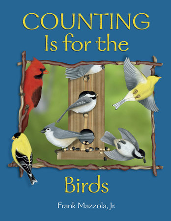 Counting Is for the Birds Paperback by Frank Mazzola, Jr. (Author/Illustrator)
