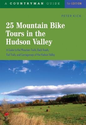 25 Mountain Bike Tours In The Hudson Valley Paperback by Peter Kick
