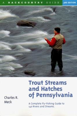 Trout Streams And Hatches Of Pennsylvania 3e Paperback by Charles R Meck